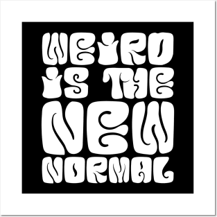 Weird Is The New Normal Posters and Art